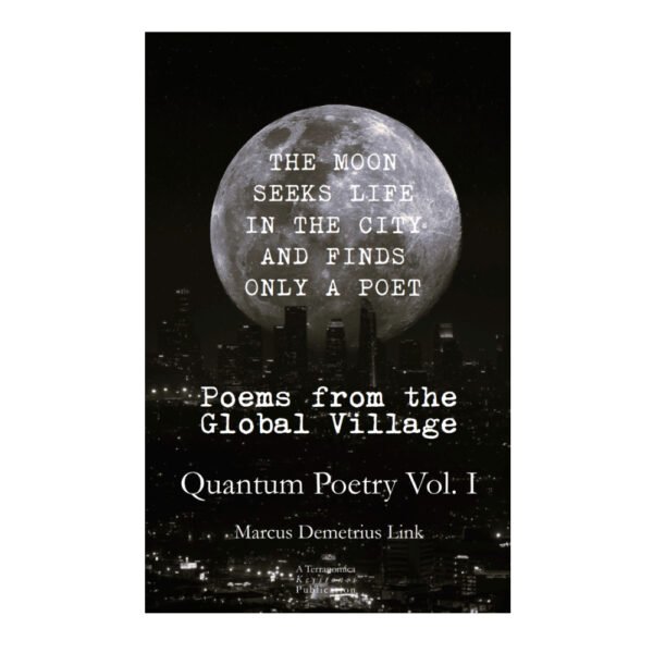 Book cover for Poems from the Global Village - Quantum Poetry Vol. I by Marcus Demetrius Link